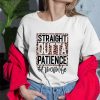 Straight Outta Patience Mom Life Shirt