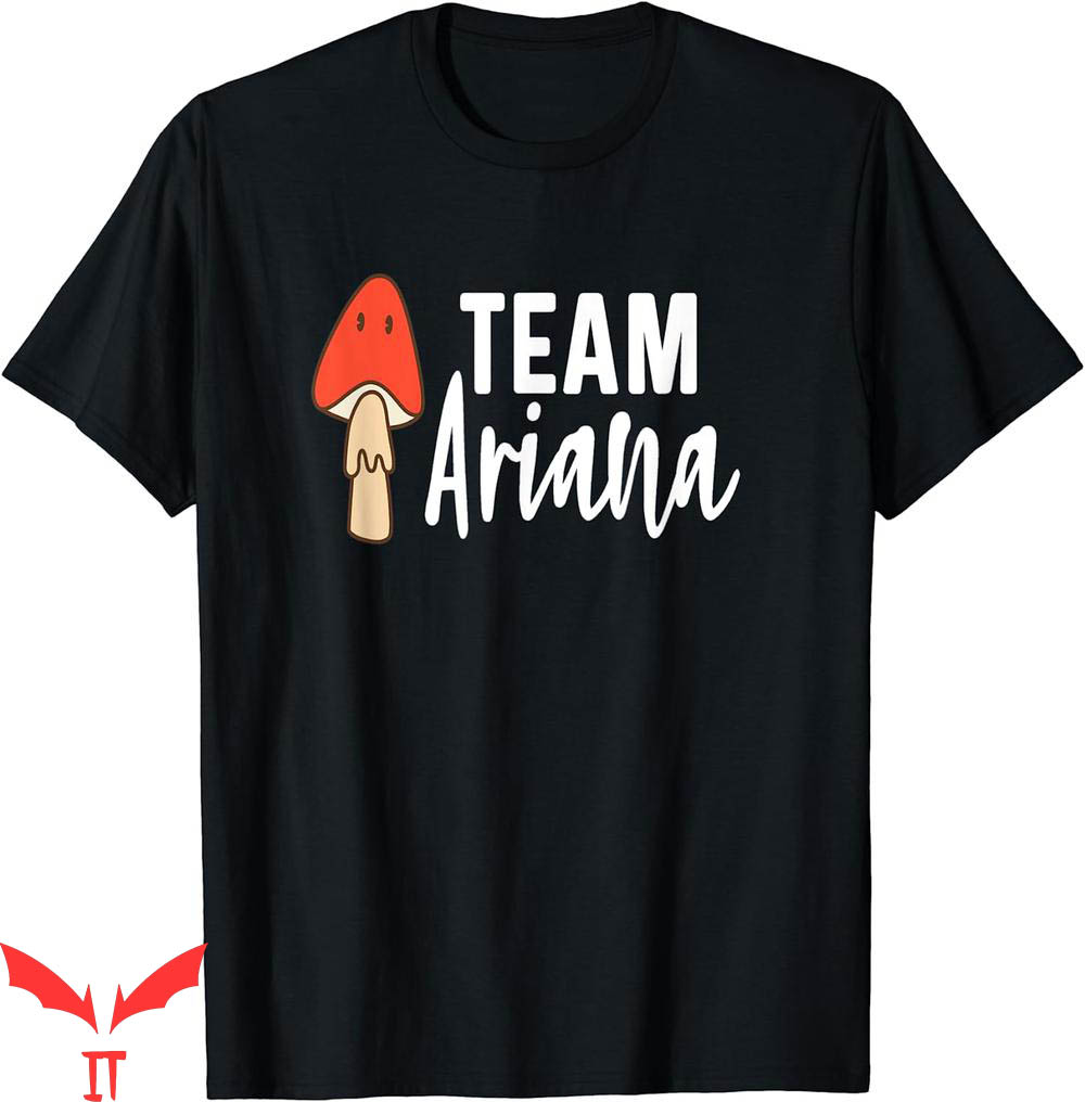 Team Ariana T-Shirt Lips Mushrooms Team Ariana T-Shirt Lips Mushrooms