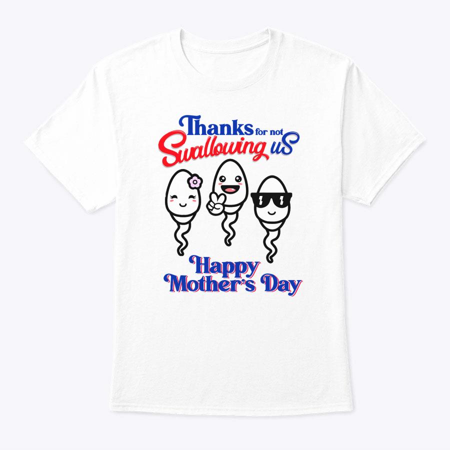 Thanks For Not Swallowing Us Happy Mother's Day Father's Day T-Shirt Thanks For Not Swallowing Us Happy Mother's Day Father's Day T-Shirt