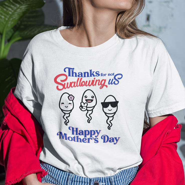 Thanks For Not Swallowing Us Shirt Happy Mother's Day Thanks For Not Swallowing Us Shirt Happy Mother's Day