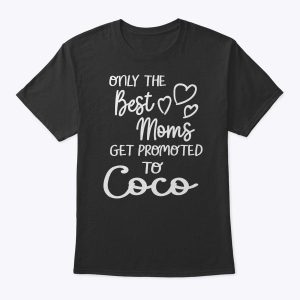 The Best Moms Get Promoted To Coco For Special Grandma T-Shirt