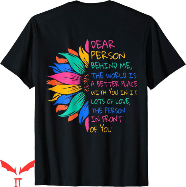To The Person Behind Me T-Shirt Dear Beautiful And Enough