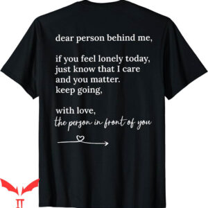 To The Person Behind Me T-Shirt Dear You Matter Keep Going