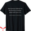To The Person Behind Me T-Shirt Dear You Matter With Love