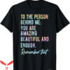 To The Person Behind Me T-Shirt Matter Self Mental Tie Dye
