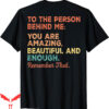 To The Person Behind Me T-Shirt Mental Health Awareness