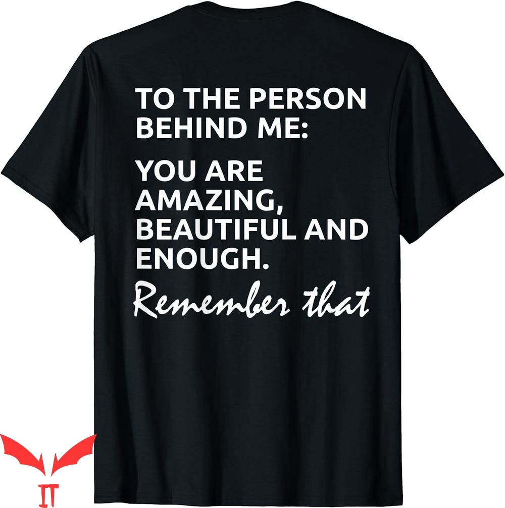 To The Person Behind Me T-Shirt To You Amazing Beautiful To The Person Behind Me T-Shirt To You Amazing Beautiful