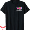 To The Person Behind Me T-Shirt To You Amazing Beautiful And