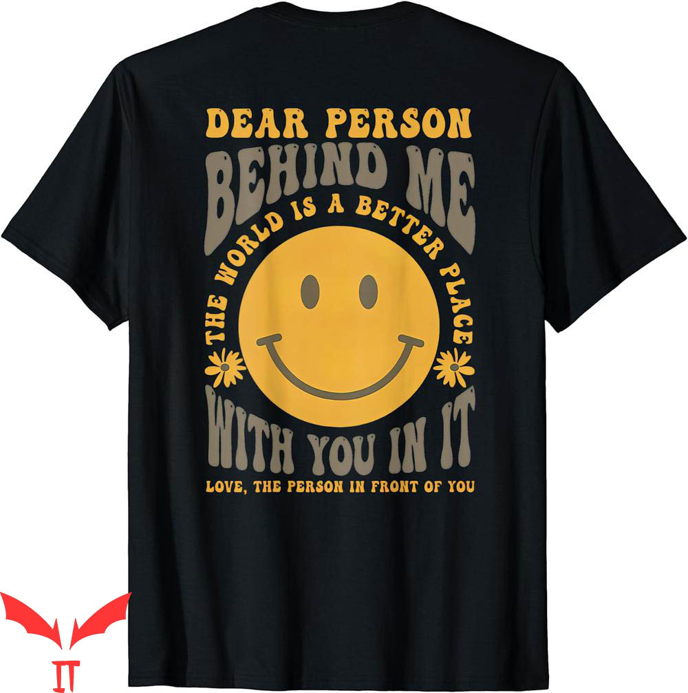 To The Person Behind Me T-Shirt World Better Place With You To The Person Behind Me T-Shirt World Better Place With You