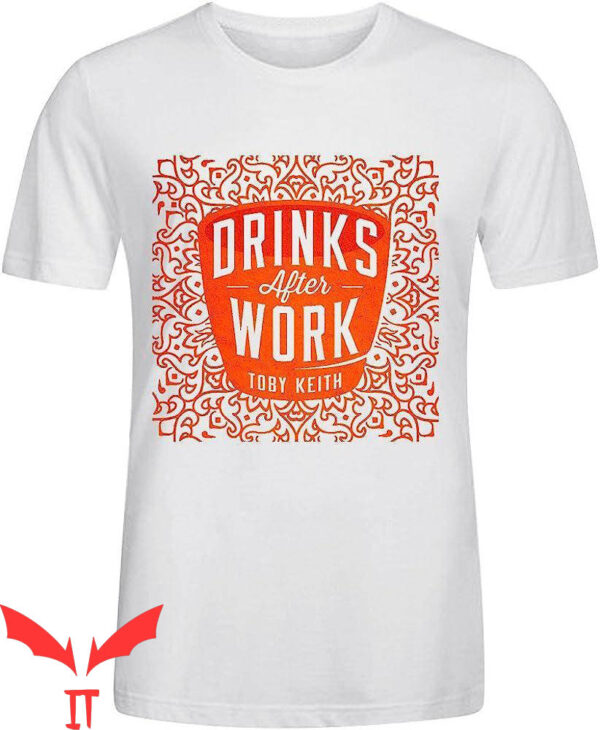 Toby Keith T-Shirt Drinks After Work Singer Merch Tee
