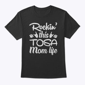 Tosa Mom Rockin’ This Dog Mom Life Best Owner Mother’s Day T-Shirt