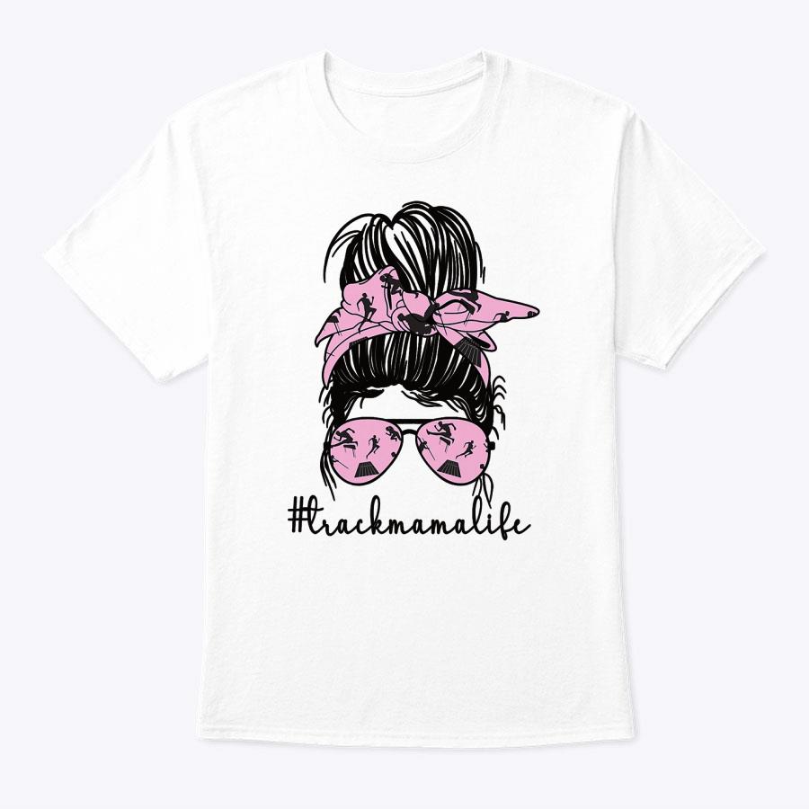 Track Mama Life Proud Track And Field Mom T-Shirt Track Mama Life Proud Track And Field Mom T-Shirt