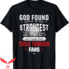 Trea Turner T-Shirt God Found The Strongest Woman Gameday