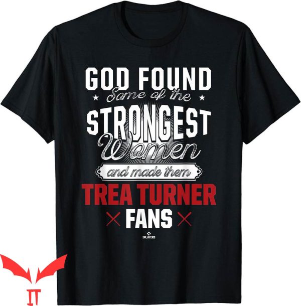 Trea Turner T-Shirt God Found The Strongest Woman Gameday