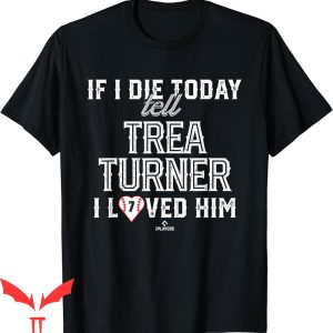 Trea Turner T-Shirt I Loved Him MLBPA Baseball Gameday