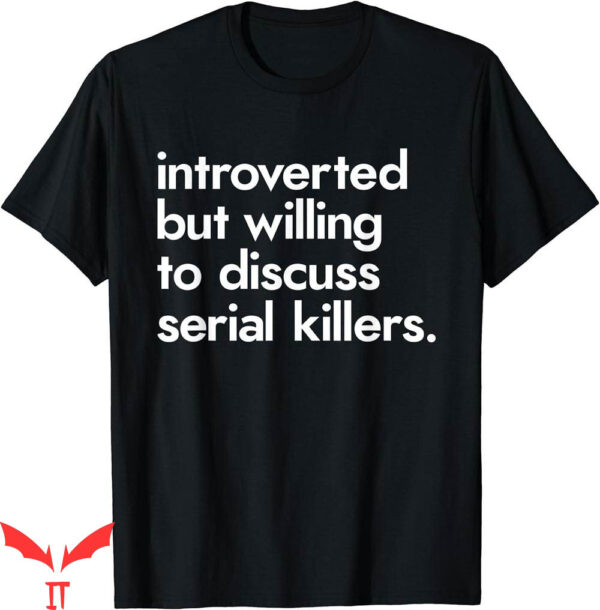 True Crime T-Shirt Introverted Willing Discuss Serial Killer