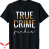 True Crime T-Shirt Junkie Leopard Print Lover Gift