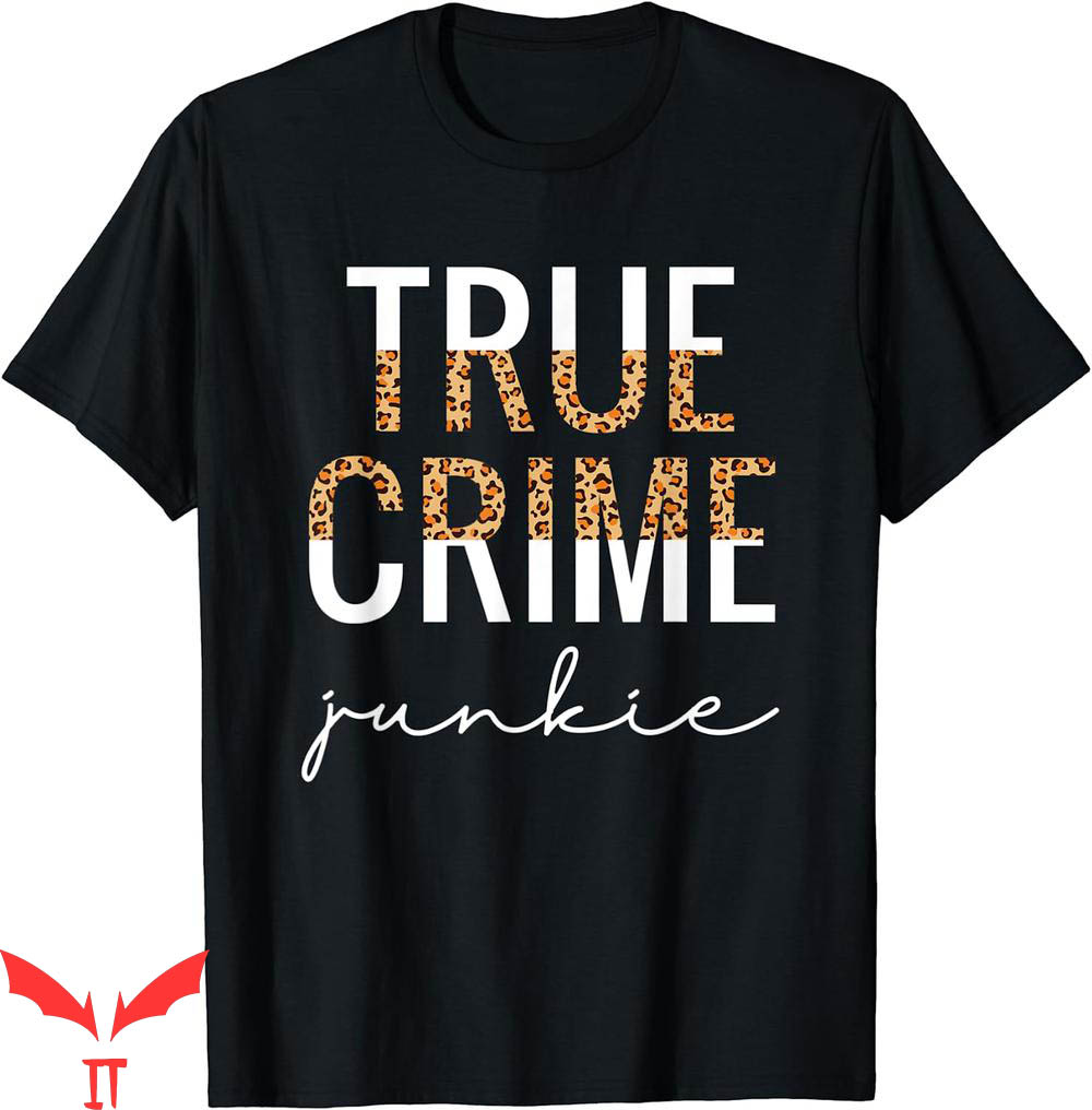 True Crime T-Shirt Junkie Leopard Print Lover Gift True Crime T-Shirt Junkie Leopard Print Lover Gift