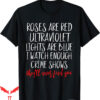 True Crime T-Shirt Roses Are Red Ultraviolet Lights Are Blue