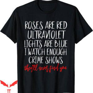 True Crime T-Shirt Roses Are Red Ultraviolet Lights Are Blue