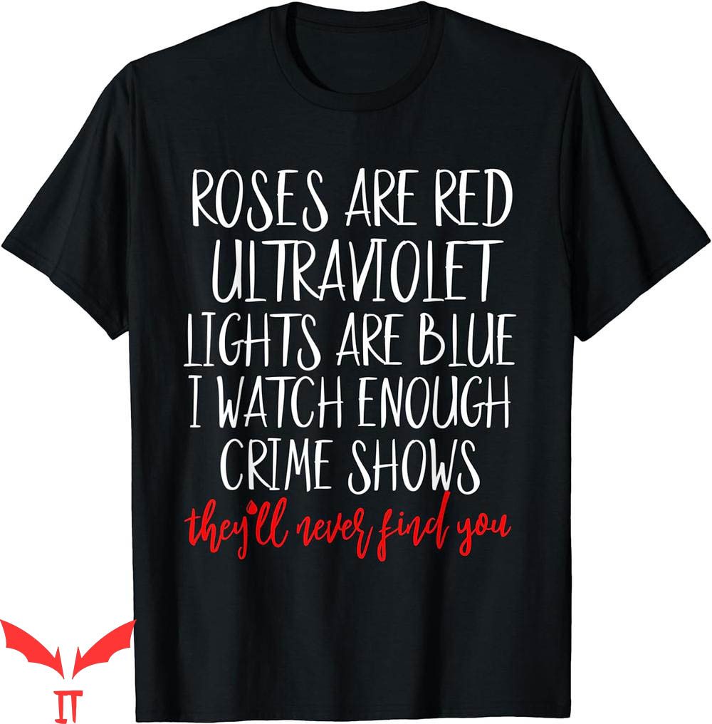 True Crime T-Shirt Roses Are Red Ultraviolet Lights Are Blue True Crime T-Shirt Roses Are Red Ultraviolet Lights Are Blue