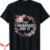 True Crime T-Shirt The Husband Did It Gift