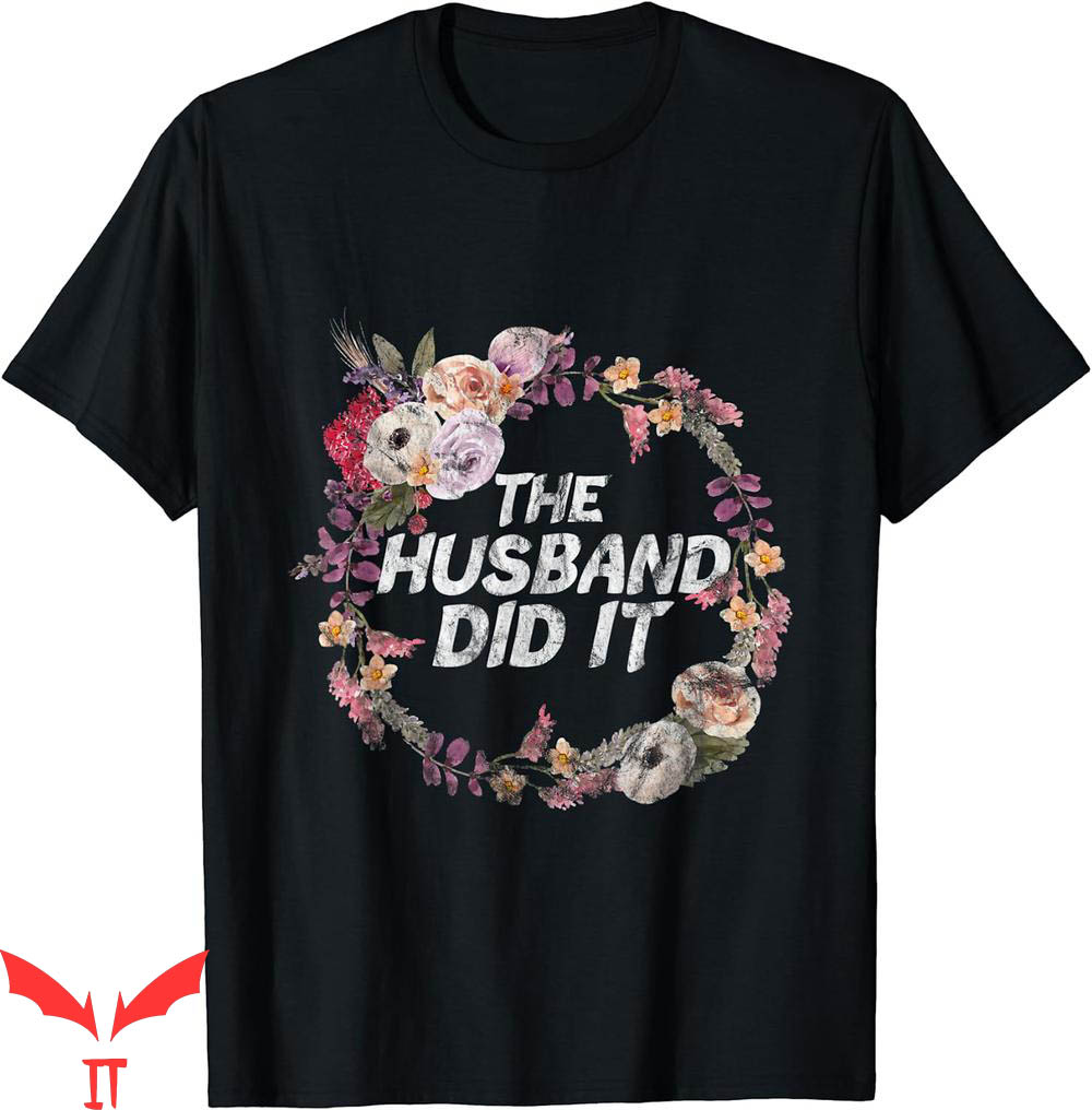 True Crime T-Shirt The Husband Did It Gift True Crime T-Shirt The Husband Did It Gift
