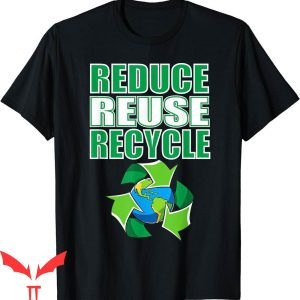 Walmart Recycle T-Shirt Reduce Reuse Garbage Save The Nature