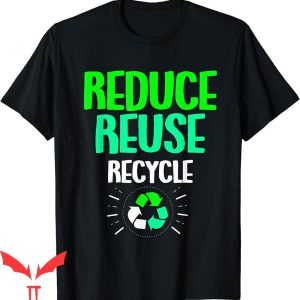Walmart Recycle T-Shirt Reduce Reuse Recycle Earth Day