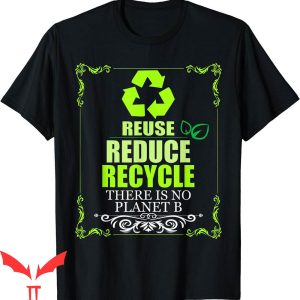 Walmart Recycle T-Shirt Reuse Reduce There Is No Planet B