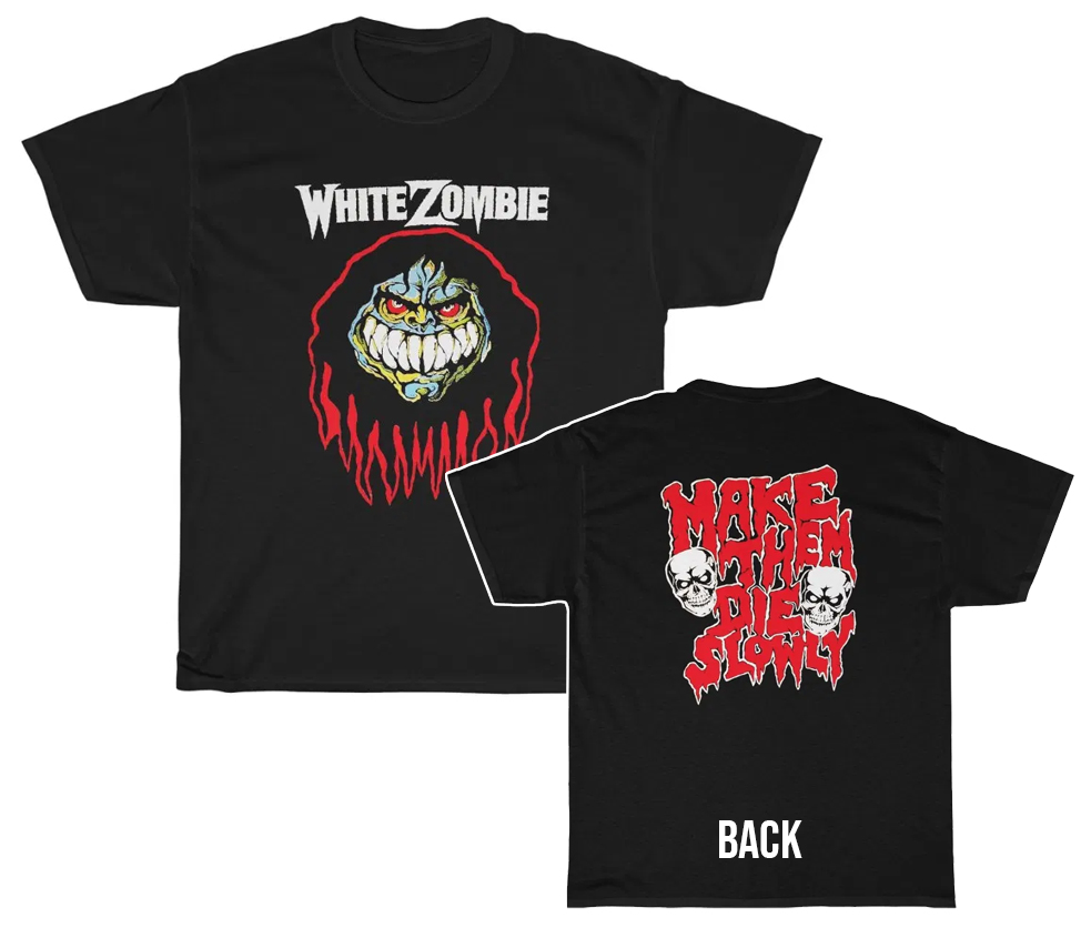 White Zombie Make Them Die Slowly Shirt White Zombie Make Them Die Slowly Shirt