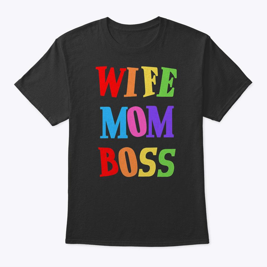 Wife Mom Boss Mother Woman Mommy Mothers Girls Women Day Ma T-Shirt Wife Mom Boss Mother Woman Mommy Mothers Girls Women Day Ma T-Shirt