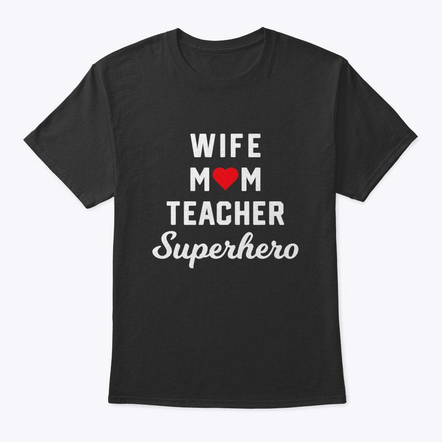 Wife Mom Teacher Superhero Mother's Day T-Shirt Wife Mom Teacher Superhero Mother's Day T-Shirt