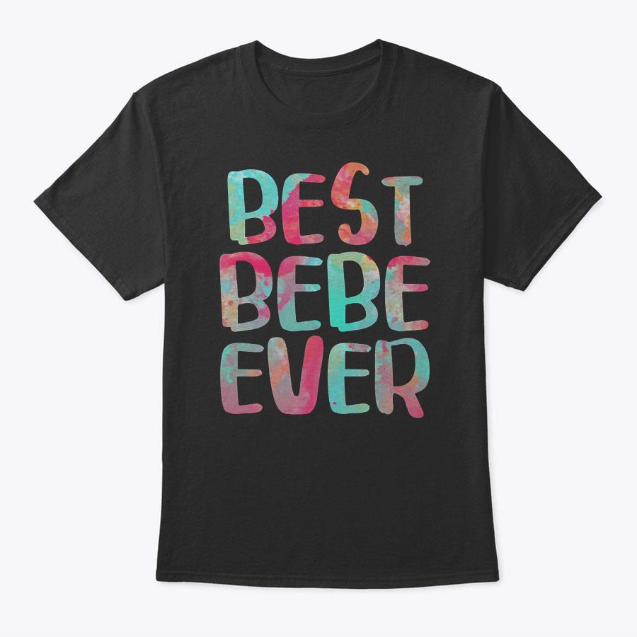 Womens Best Bebe Ever T-Shirt Mother's Day Shirt T-Shirt Womens Best Bebe Ever T-Shirt Mother's Day Shirt T-Shirt