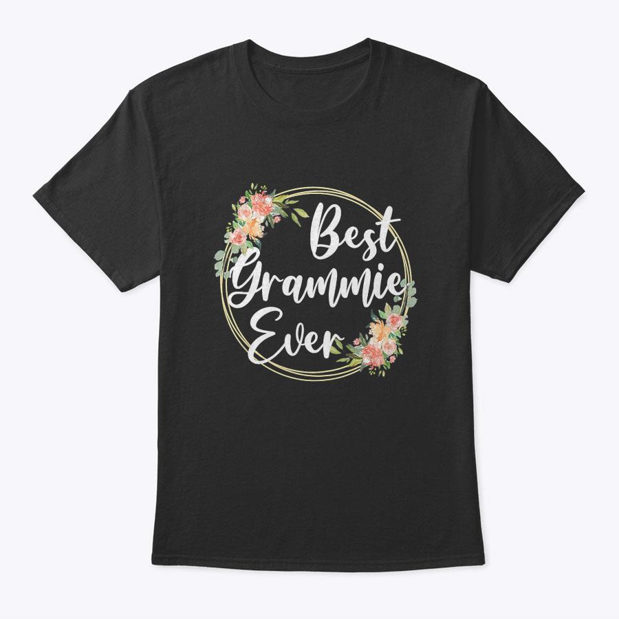 Womens Best Grammie Ever Mother's Day Grammie Gift Happy Mothers T-Shirt Womens Best Grammie Ever Mother's Day Grammie Gift Happy Mothers T-Shirt