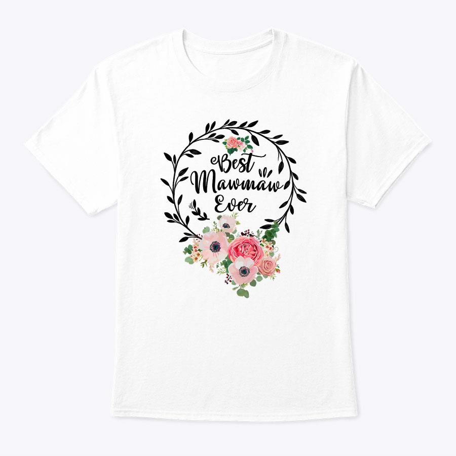 Womens Best Mawmaw Ever Floral Decoration Grandma T-Shirt Womens Best Mawmaw Ever Floral Decoration Grandma T-Shirt