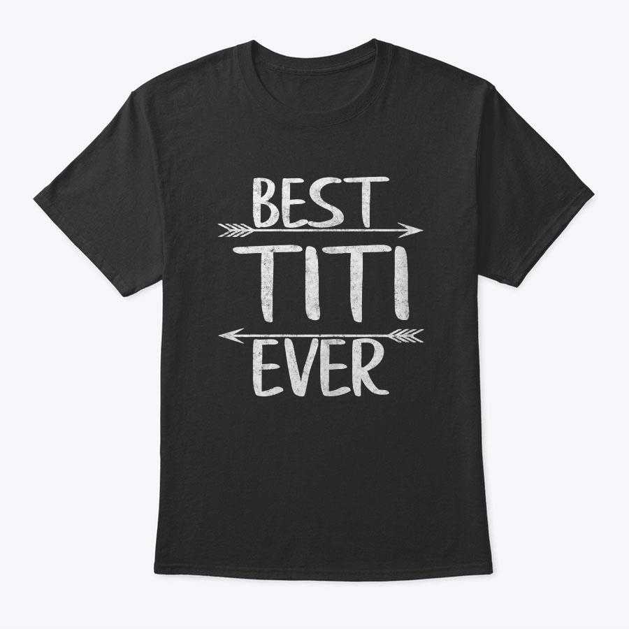 Womens Best Titi Ever Shirt Funny Mother's Day Gift T-Shirt Womens Best Titi Ever Shirt Funny Mother's Day Gift T-Shirt