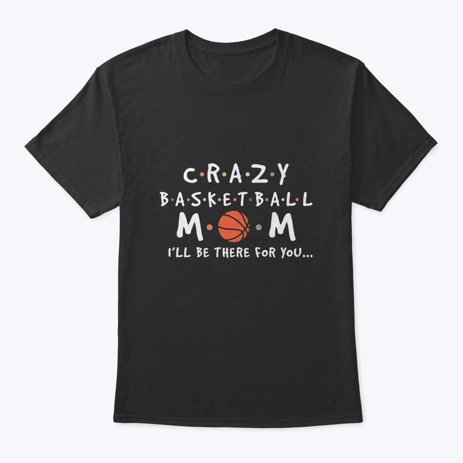 Womens Crazy Basketball Mom - Mother's Day Sports Saying T-Shirt Womens Crazy Basketball Mom - Mother's Day Sports Saying T-Shirt