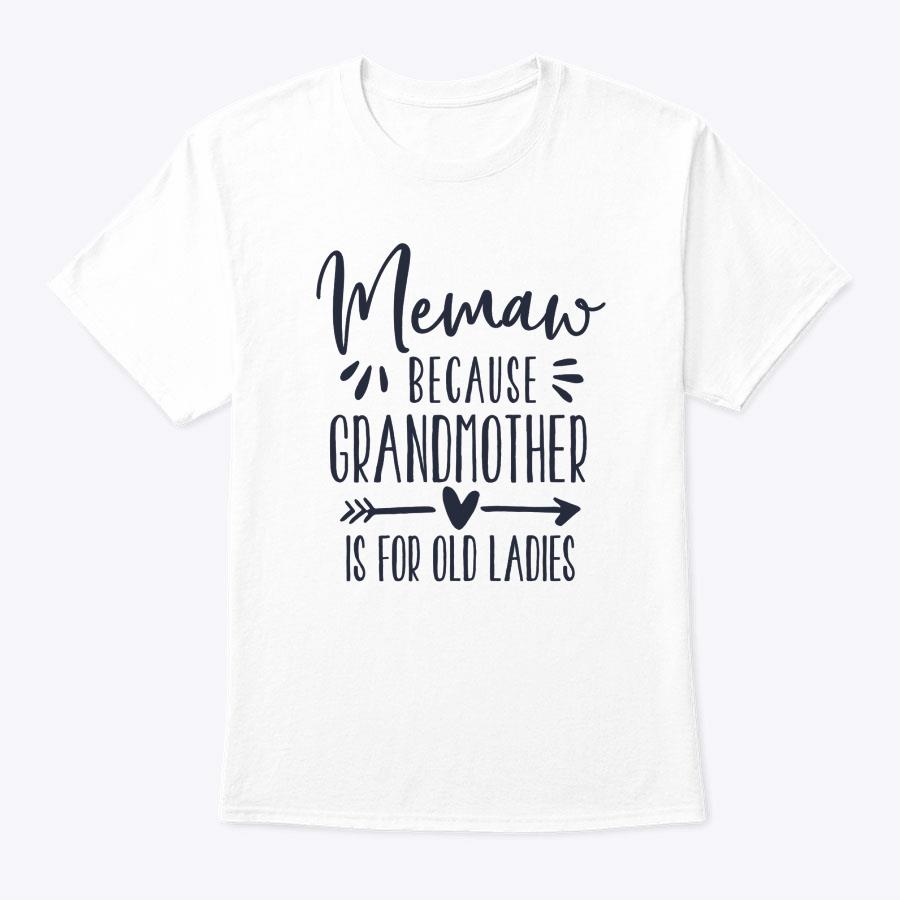 Womens Grandmother Is For Old Ladies - Cute Funny Memaw T-Shirt