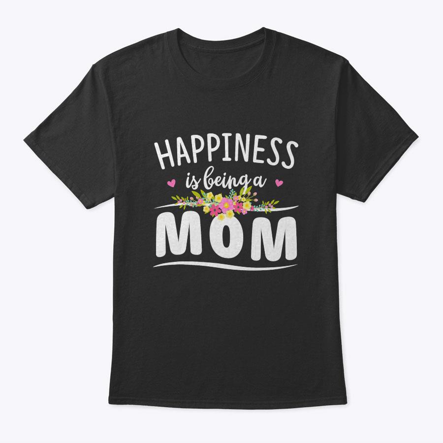 Womens Happiness Is Being A Mom Floral Decoration T-Shirt Womens Happiness Is Being A Mom Floral Decoration T-Shirt