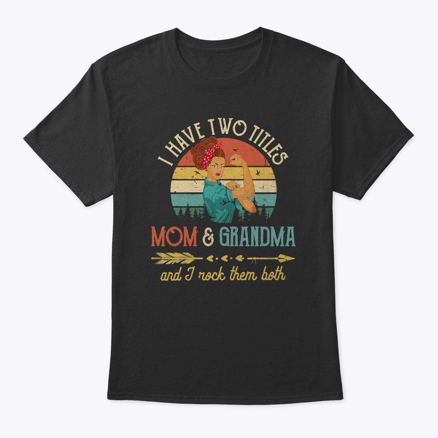 Womens I Have Two Titles Mom And Grandma Floral Decoration T-Shirt (1) Womens I Have Two Titles Mom And Grandma Floral Decoration T-Shirt (1)