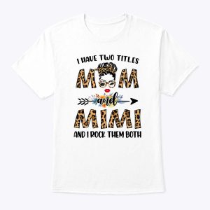 Womens I Have Two Titles Mom And Mimi I Rock Them Both Mother’s Day T-Shirt