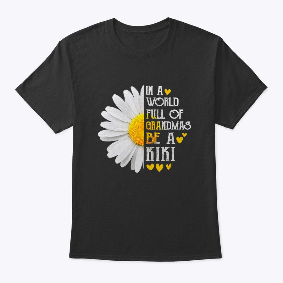 Womens In A World Full Of Grandmas Be A Kiki Daisy Mother's Day T-Shirt Womens In A World Full Of Grandmas Be A Kiki Daisy Mother's Day T-Shirt
