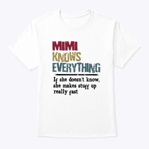 Womens Mimi Knows Everything If She Doesn’t Know Gift T-Shirt