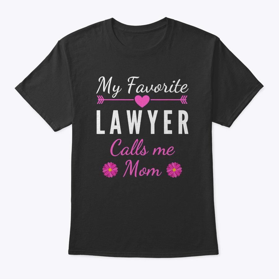 Womens My Favorite Lawyer Calls Me Mom Mother's Day T-Shirt Womens My Favorite Lawyer Calls Me Mom Mother's Day T-Shirt
