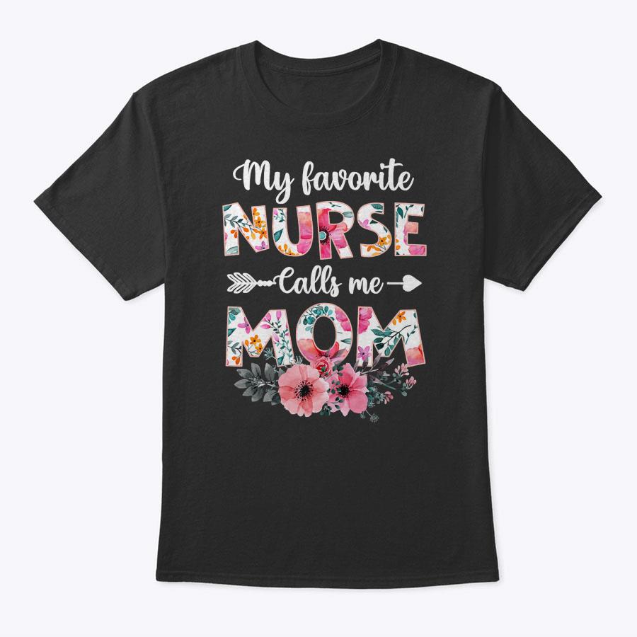 Womens My Favorite Nurse Calls Me Mom Shirt Nursing Mom Mothers Day T-Shirt Womens My Favorite Nurse Calls Me Mom Shirt Nursing Mom Mothers Day T-Shirt