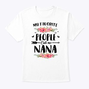 Womens My Favorite People Call Me Nana Tee Mother’s Day Gift T-Shirt