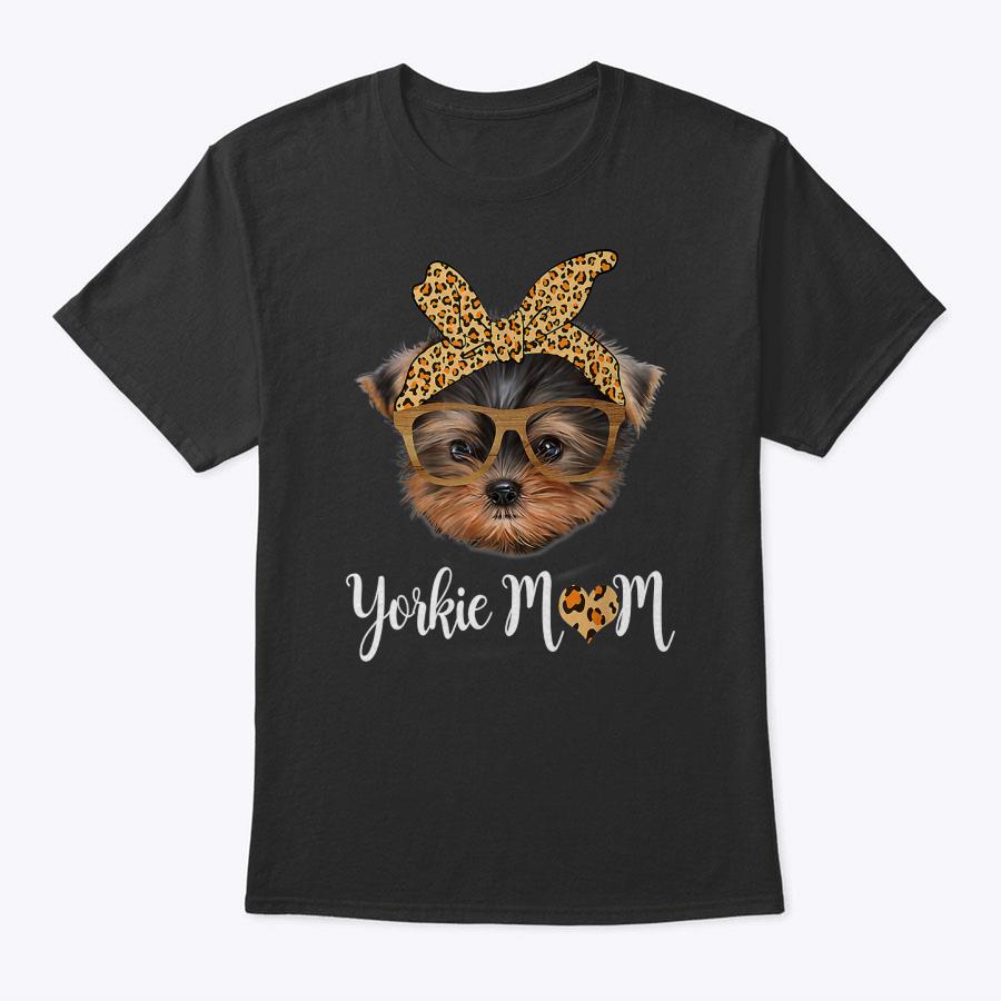 Yorkie Mom Yorkshire Leopard Dog Lovers Mother's Day Gift T-Shirt Yorkie Mom Yorkshire Leopard Dog Lovers Mother's Day Gift T-Shirt