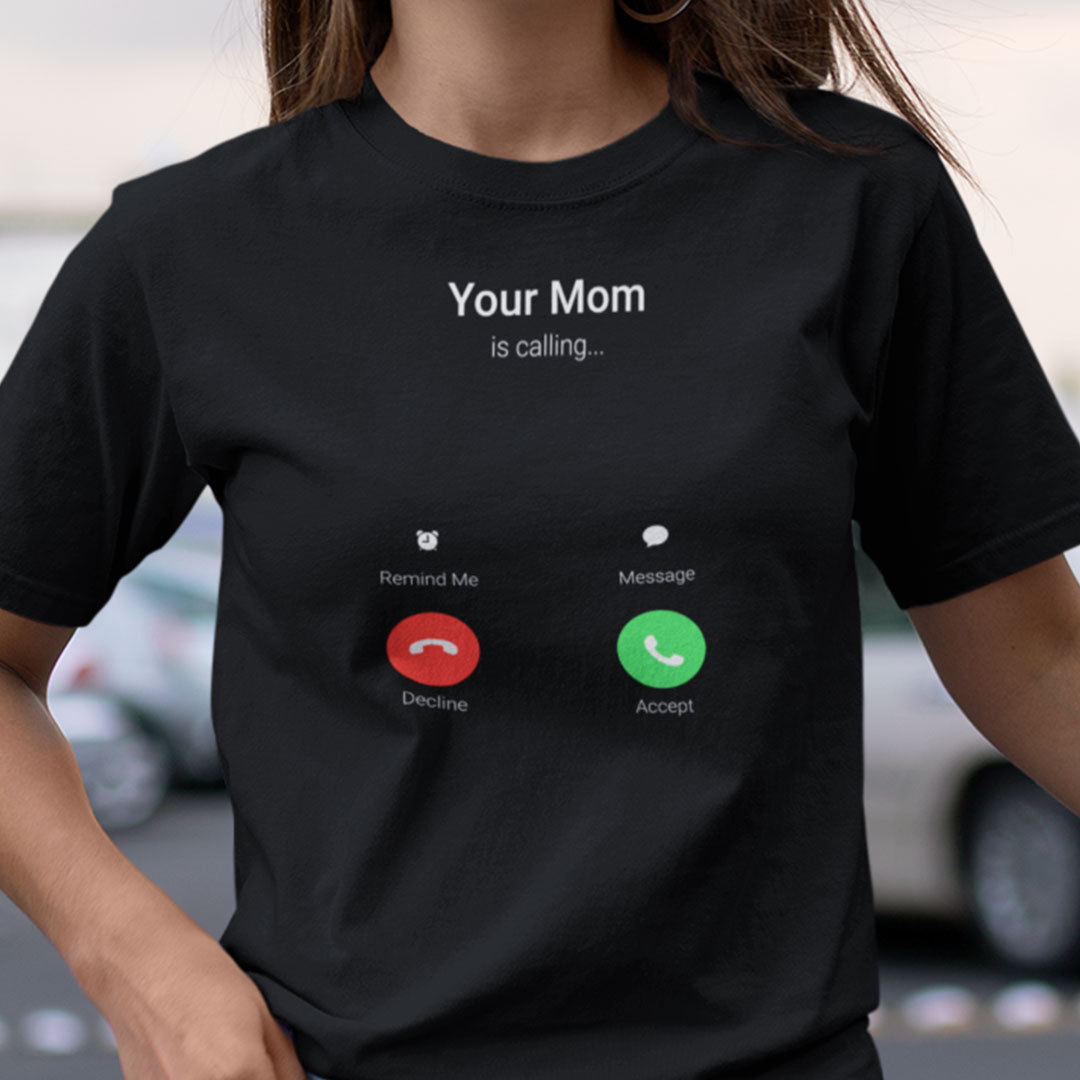 Your Mom Is Calling Shirt Your Mom Is Calling Shirt