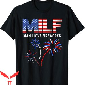 4th Of July T-Shirt Milf I Love Fireworks Funny Patriotic